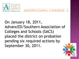 100 schools, 59 elementary having three year around, 16 middle, 10 high schools, 7 charter, 2 alternative serving both, middle and high school, 2 community schools, and 1 adult learning center. 12 Reform modelsCo-nectArtfulLearningAmerica’s ChoiceDirect InstructionCore KnowledgeProject GradMaking Middle Schools WorkHigh Schools That WorkSuccess for All Roots and WingsTalent DevelopmentModern Red School HouseInternational Baccalaureate