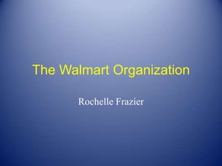 The Walmart Organization Rochelle Frazier 
