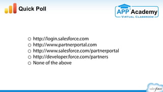 •  Manage all of your orgs in one place
•  Partner Business Org can be your “hub”
•  Initial Trial Org can become your Business Org
•  Create new orgs (demos, testing, development, etc.)
•  Custom Views help you organize and manage
•  Related orgs can be automatically discovered
•  Seamlessly switch between orgs without adding login credentials
Environment Hub
Org Management for ISV & SI Partners
http://p.force.com/hub
Build
#5
 