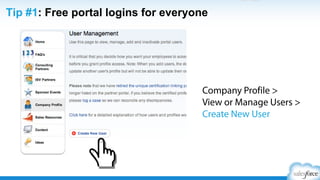 Leverage Marketing Resources
social media
http://p.force.com/marketing
Market
logos & branding
co-marketing
sponsorships
oﬃce hours
training
#9
 