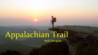 Appalachian Trail
Kelli Douglas
 