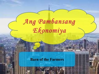 Ang Pambansang
Ekonomiya

Barn of the Farmers

 