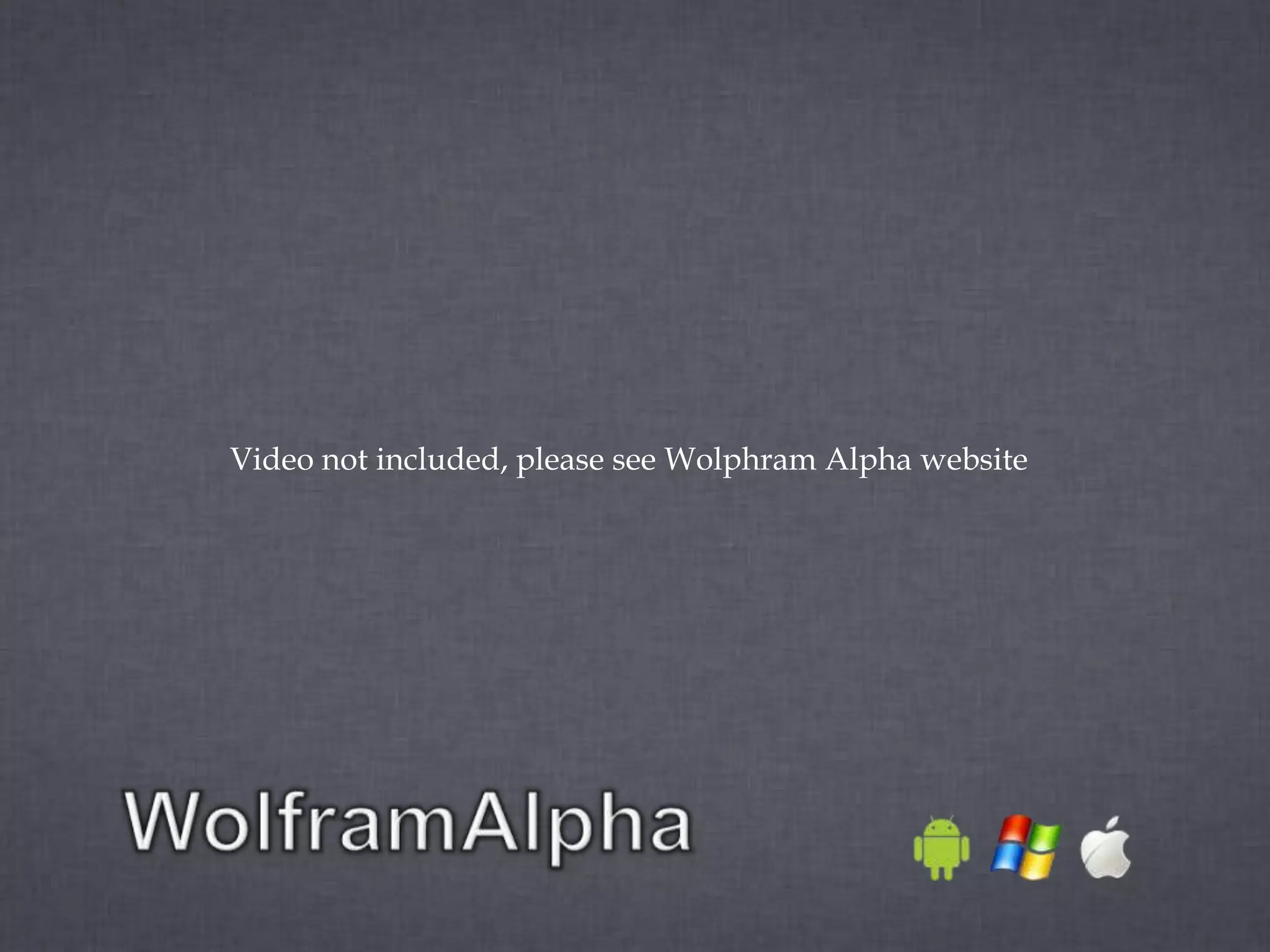 Video not included, please see Wolphram Alpha website
 