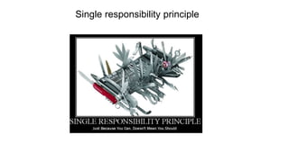 Single responsibility principle
 