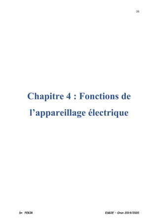 26
Dr. FEKIR ESG2E – Oran 2019/2020
Chapitre 4 : Fonctions de
l’appareillage électrique
 