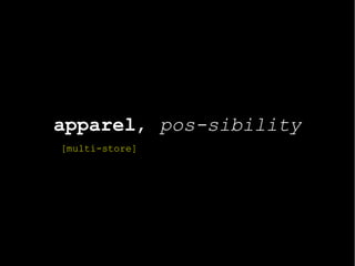 apparel, pos-sibility
[multi-store]
 