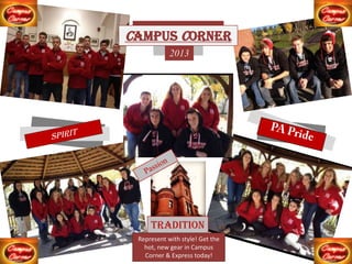 2013
Tradition
Campus Corner
Represent with style! Get the
hot, new gear in Campus
Corner & Express today!
 