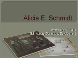Portfolio 2006 - 2008 B.S. Apparel Design and Development 
