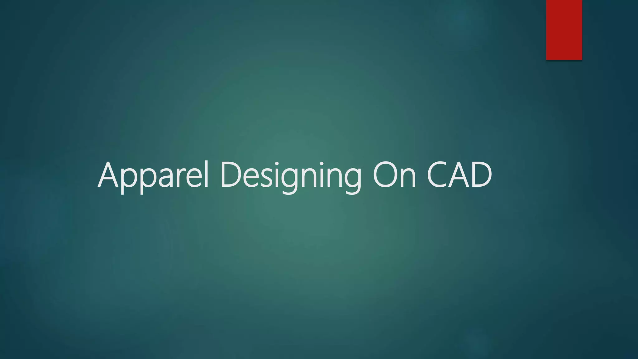 Apparel Designing On CAD