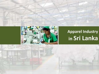 Apparel Industry
in Sri Lanka
 