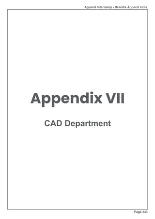 Apparel Internship - Brandix Apparel India.
Appendix VII
CAD Department
Page 233
 