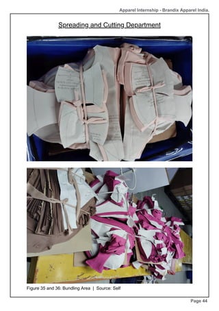 Page 44
Figure 35 and 36: Bundling Area | Source: Self
Apparel Internship - Brandix Apparel India.
Spreading and Cutting Department
 