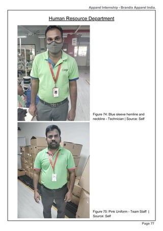 Apparel Internship - Brandix Apparel India.
Human Resource Department
Page 77
Figure 74: Blue sleeve hemline and
neckline - Technician | Source: Self
Figure 75: Pink Uniform - Team Staff |
Source: Self
 