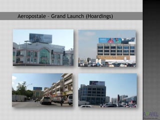 Aeropostale – Grand Launch (Hoardings)
 