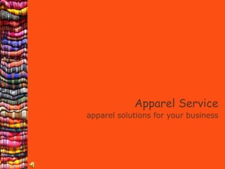 Apparel Service apparel solutions for your business 