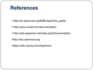 References http://en.opensuse.org/SDB:AppArmor_geeks