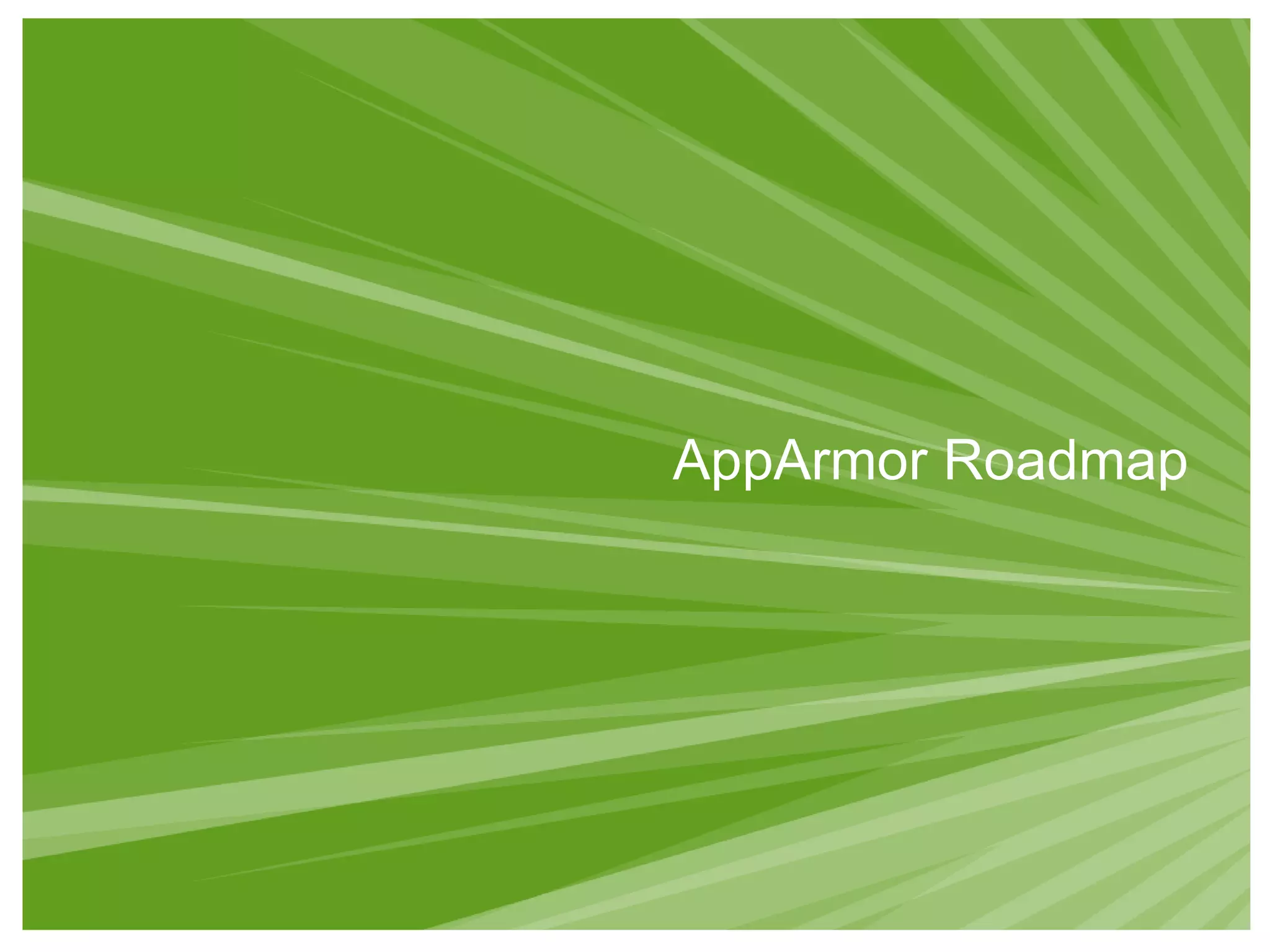 AppArmor Roadmap
 