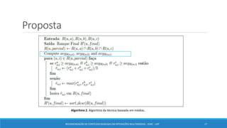 Proposta
RECOMENDAÇÃO DE CONTEÚDO BASEADA EM INTERAÇÕES MULTIMODAIS - ICMC - USP 17
Algoritmo 2. Algoritmo da técnica baseada em médias.
 