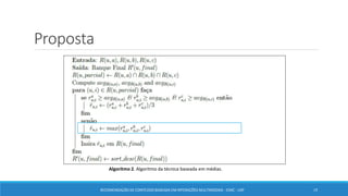 Proposta
RECOMENDAÇÃO DE CONTEÚDO BASEADA EM INTERAÇÕES MULTIMODAIS - ICMC - USP 19
Algoritmo 2. Algoritmo da técnica baseada em médias.
 