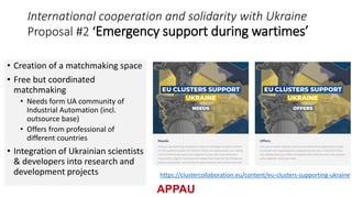 International cooperation and solidarity with Ukraine
Proposal #3 ‘Preparing the future’ (after-war times)
• Create the co...