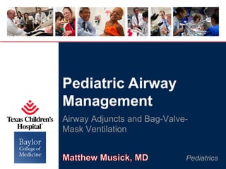 Pediatric Airway
Management

Pediatrics

 