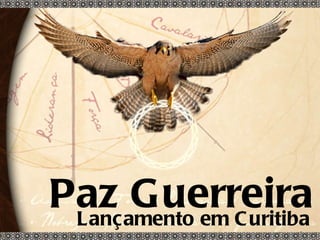 Lançamento em Curitiba Paz Guerreira 
