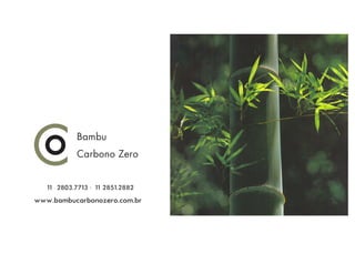 www.bambucarbonozero.com.br
11 2803.7713 11 2851.2882
 