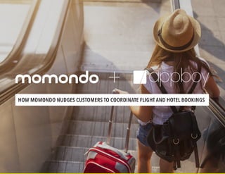HOW MOMONDO NUDGES CUSTOMERS TO COORDINATE FLIGHT AND HOTEL BOOKINGS
 