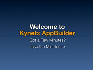 Welcome to
Kynetx AppBuilder
   Got a Few Minutes?
   Take the Mini-tour >
 