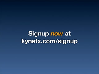 Signup now at
kynetx.com/signup
 