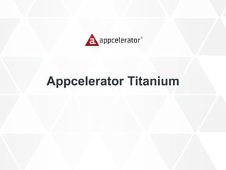 Appcelerator Titanium
 