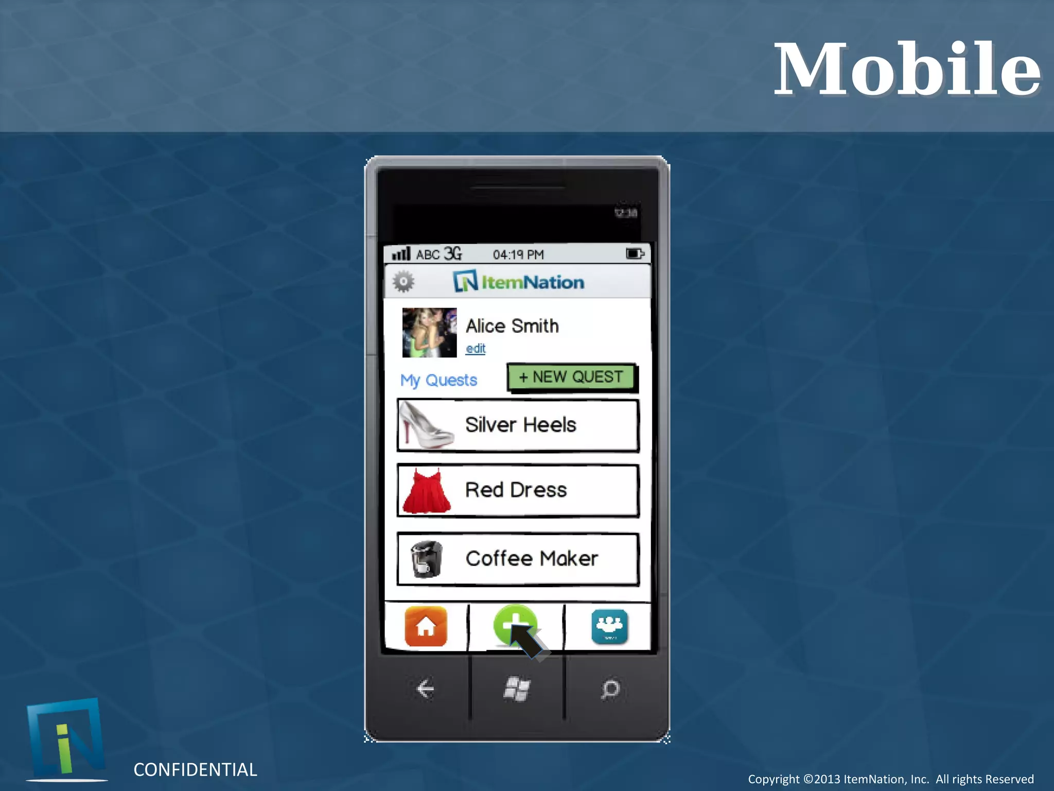 Copyright ©2013 ItemNation, Inc. All rights Reserved
CONFIDENTIAL
MobileMobile
 