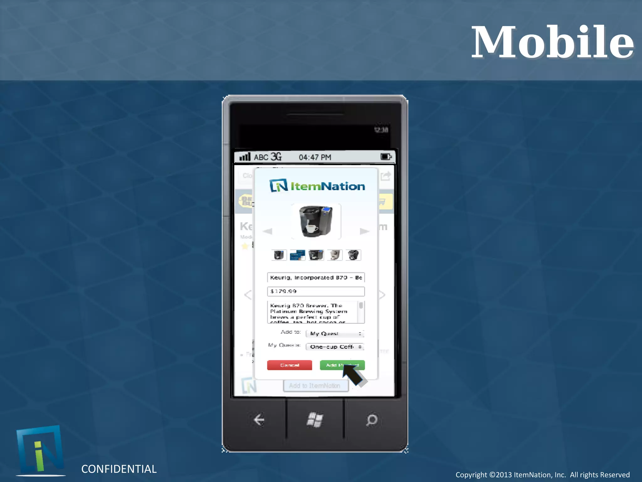 Copyright ©2013 ItemNation, Inc. All rights Reserved
CONFIDENTIAL
MobileMobile
 