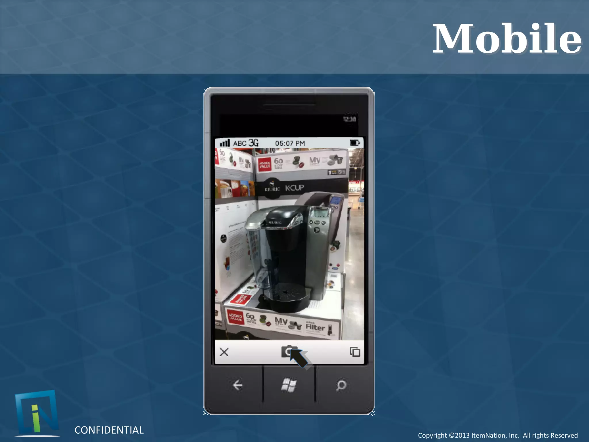 Copyright ©2013 ItemNation, Inc. All rights Reserved
CONFIDENTIAL
MobileMobile
 