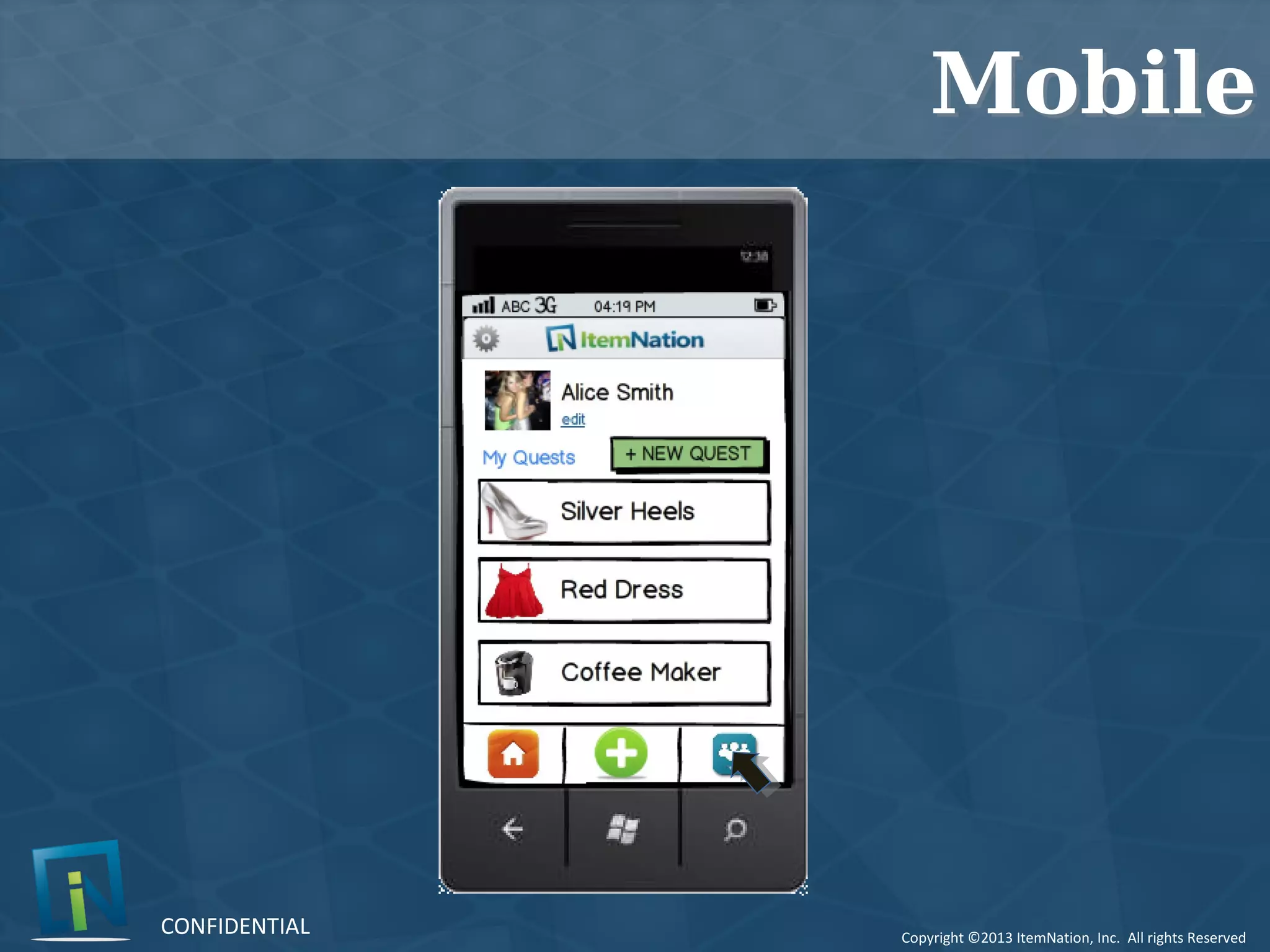 Copyright ©2013 ItemNation, Inc. All rights Reserved
CONFIDENTIAL
MobileMobile
 