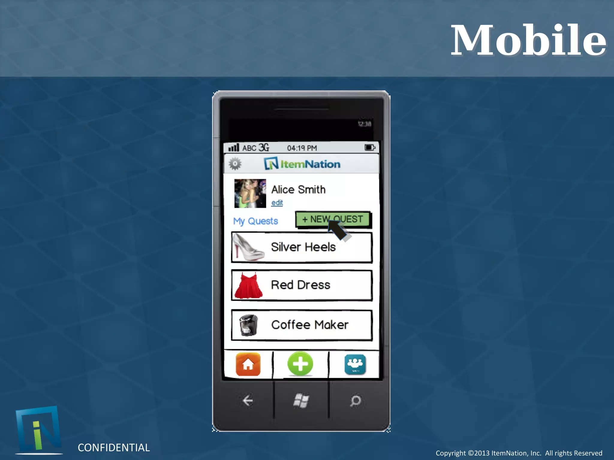 Copyright ©2013 ItemNation, Inc. All rights Reserved
CONFIDENTIAL
MobileMobile
 