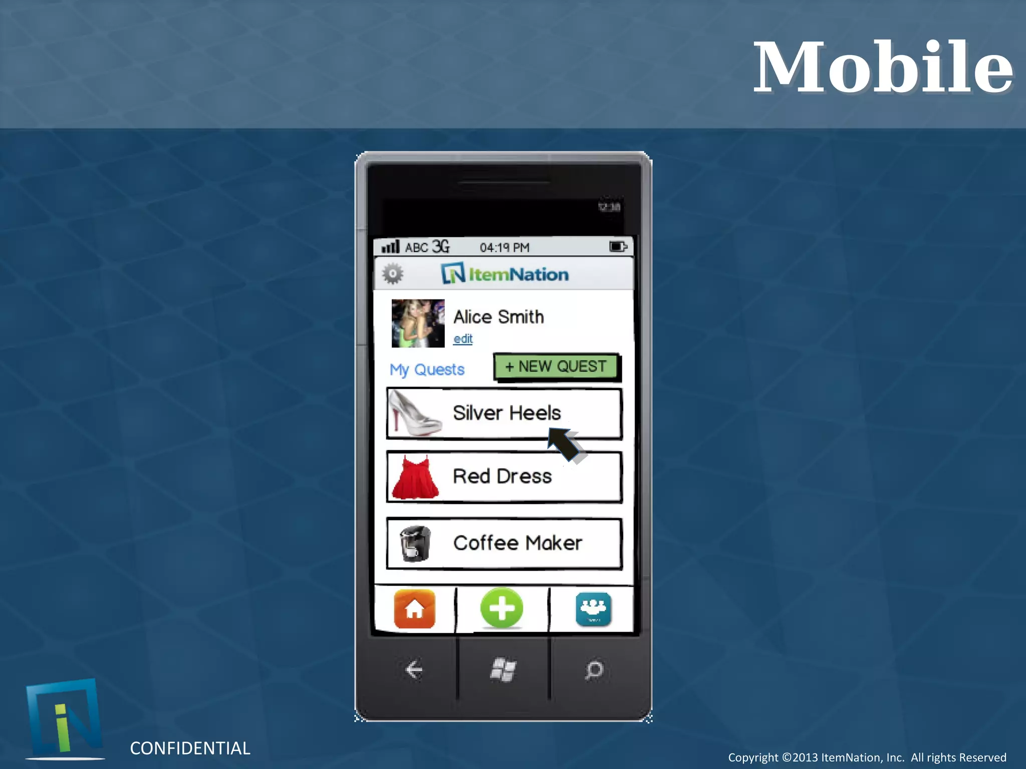 Copyright ©2013 ItemNation, Inc. All rights Reserved
CONFIDENTIAL
MobileMobile
 