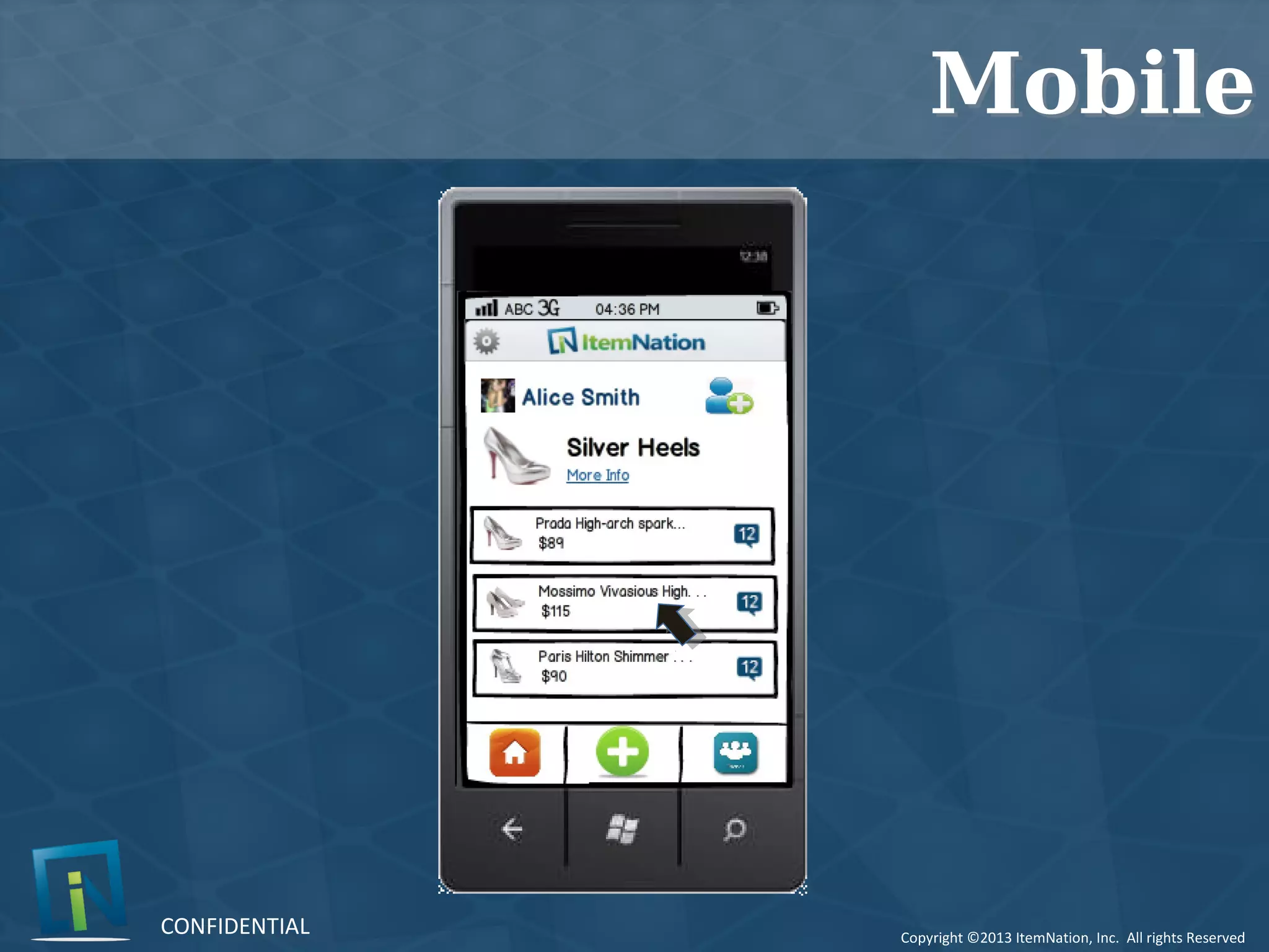 Copyright ©2013 ItemNation, Inc. All rights Reserved
CONFIDENTIAL
MobileMobile
 