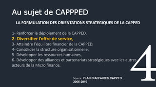Au sujet de CAPPPED
LA FORMULATION DES ORIENTATIONS STRATEGIQUES DE LA CAPPED
1- Renforcer le déploiement de la CAPPED,
2-...