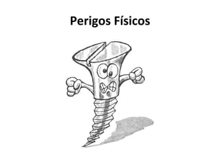 Perigos Físicos 