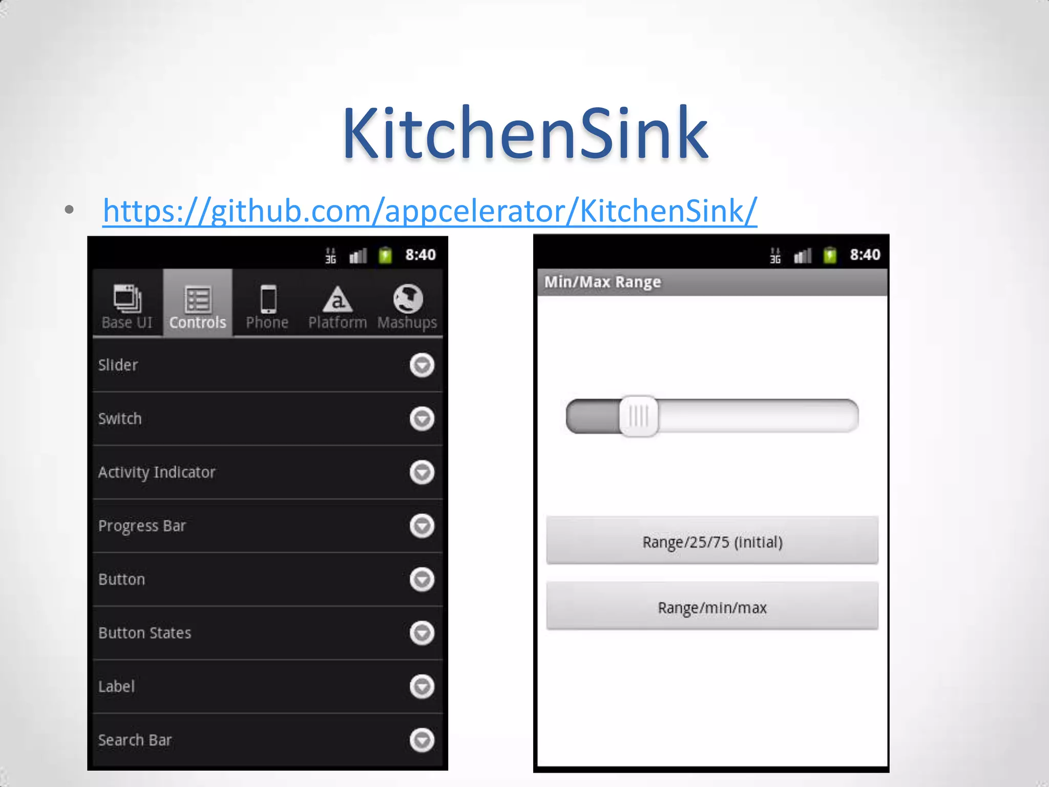 KitchenSink
• https://github.com/appcelerator/KitchenSink/
 