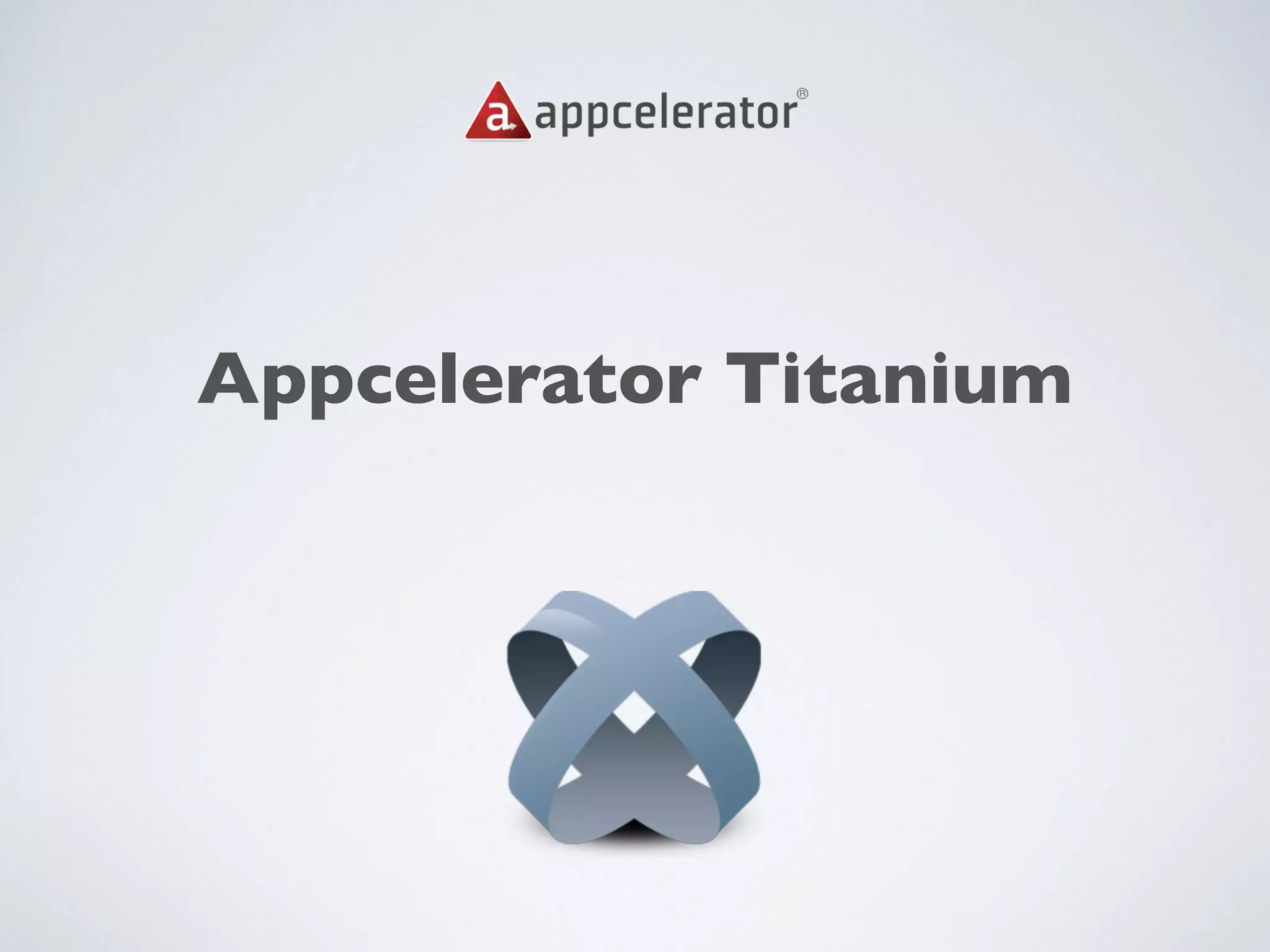 Appcelerator Titanium
 