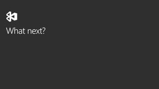 What next?
 