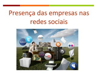 Presença das empresas nas redes sociais 