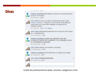 Dicas A falta de profissionalismo pode, inclusive, categorizar crime 