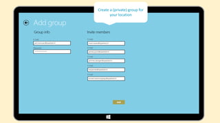 Create a (private) group for
       your location
 