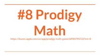 #8 Prodigy
Mathhttps://itunes.apple.com/us/app/prodigy-math-game/id950795722?mt=8
 