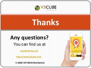 Thanks
Any questions?
You can find us at
https://www.v3cube.com/
sales@v3cube.com
+1 (858) 427-0668 (Worldwide)
 