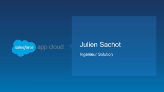 Julien Sachot
Ingénieur Solution
 