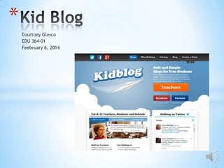 *
Courtney Glasco
EDU 364-01
Feebruary 6, 2014

 